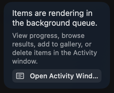 Activity window card showing that items are rendering in the background queue and can be opened from the Activity window.